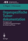 Image for Organspezifische Tumordokumentation: Prinzipien und Verschlusselungsanweisungen fur Klinik und Praxis