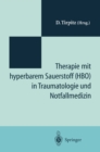 Image for Therapie mit hyperbarem Sauerstoff (HBO) in der Traumatologie und Notfallmedizin: Symposium Jahre hyperbare Medizin&amp;quot; St.-Joseph-Hospital Duisburg 1993