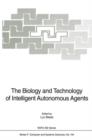 Image for The Biology and Technology of Intelligent Autonomous Agents
