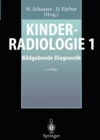 Image for Kinderradiologie 1: Bildgebende Diagnostik.