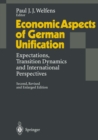 Image for Economic Aspects of German Unification: Expectations, Transition Dynamics and International Perspectives