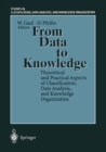 Image for From Data to Knowledge: Theoretical and Practical Aspects of Classification, Data Analysis, and Knowledge Organization