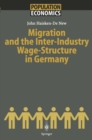 Image for Migration and the Inter-Industry Wage Structure in Germany