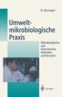 Image for Umweltmikrobiologische Praxis: Mikrobiologische und biotechnische Methoden und Versuche