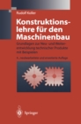 Image for Konstruktionslehre fur den Maschinenbau: Grundlagen zur Neu- und Weiterentwicklung technischer Produkte mit Beispielen