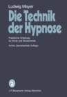Image for Die Technik Der Hypnose: Praktische Anleitung Fur Arzte Und Studierende