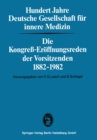 Image for Hundert Jahre Deutsche Gesellschaft fur innere Medizin: Die Kongre-Eroffnungsreden der Vorsitzenden 1882-1982