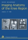 Image for Imaging Anatomy of the Knee Region : Anatomy-CT-NMR Frontal Slices, Sagittal Slices, Horizontal Slices
