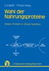 Image for Wahl der Nahrungsproteine-Grundlagen und Diatetik: Dietary Proteins in Clinical Nutrition