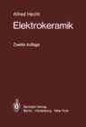 Image for Elektrokeramik: Werkstoffe * Herstellung * Prufung * Anwendungen