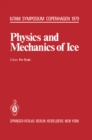 Image for Physics and Mechanics of Ice: Symposium Copenhagen, August 6-10, 1979, Technical University of Denmark