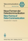 Image for Neue Formen der Datenkommunikation / New Forms of Data Communication: Vortrage des am 1./2. Juli 1980 in Munchen abgehaltenen Symposiums / Proceedings of a Symposium Held in Munich July 1/2, 1980