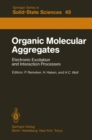 Image for Organic Molecular Aggregates: Electronic Excitation and Interaction Processes Proceedings of the International Symposium on Organic Materials at Schloss Elmau, Bavaria, June 5-10, 1983