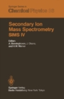 Image for Secondary Ion Mass Spectrometry SIMS IV: Proceedings of the Fourth International Conference, Osaka, Japan, November 13-19, 1983