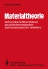 Image for Materialtheorie: Mathematische Beschreibung des phanomenologischen thermomechanischen Verhaltens