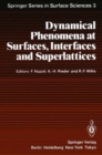 Image for Dynamical Phenomena at Surfaces, Interfaces and Superlattices : Proceedings of an International Summer School at the Ettore Majorana Centre, Erice, Italy, July 1–13, 1984