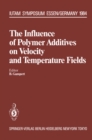 Image for Influence of Polymer Additives on Velocity and Temperature Fields: Symposium Universitat - GH - Essen, Germany, June 26-28, 1984
