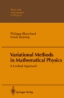Image for Variational Methods in Mathematical Physics: A Unified Approach