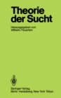 Image for Theorie Der Sucht: 6. Wissenschaftliches Symposium Der Dhs in Tutzing