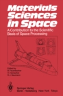 Image for Materials Sciences in Space: A Contribution to the Scientific Basis of Space Processing