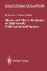 Image for Macro- and Micro-Mechanics of High Velocity Deformation and Fracture: IUTAM Symposium on MMMHVDF Tokyo, Japan, August 12-15, 1985