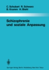 Image for Schizophrenie und soziale Anpassung: Eine prospektive Langsschnittuntersuchung