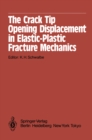 Image for Crack Tip Opening Displacement in Elastic-Plastic Fracture Mechanics: Proceedings of the Workshop on the CTOD Methodology GKSS-Forschungszentrum Geesthacht, GmbH, Geesthacht, Germany, April 23-25, 1985