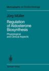 Image for Regulation of Aldosterone Biosynthesis : Physiological and Clinical Aspects