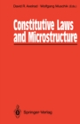 Image for Constitutive Laws and Microstructure: Proceedings of the Seminar Wissenschaftskolleg - Institute for Advanced Study Berlin, February 23-24, 1987