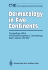 Image for Dermatology in Five Continents: Proceedings of the XVII. World Congress of Dermatology Berlin, May 24-29, 1987