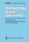 Image for Dermatology in Five Continents : Proceedings of the XVII. World Congress of Dermatology Berlin, May 24–29, 1987