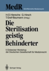 Image for Die Sterilisation Geistig Behinderter: 2. Einbecker Workshop Der Deutschen Gesellschaft Fur Medizinrecht, 20.-21.juni 1987