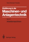 Image for Einfuhrung in Die Maschinen- Und Anlagentechnik: Band 2: Arbeitsmaschinen