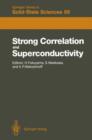 Image for Strong Correlation and Superconductivity : Proceedings of the IBM Japan International Symposium, Mt. Fuji, Japan, 21–25 May, 1989