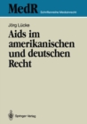 Image for Aids im amerikanischen und deutschen Recht: Eine kritische Bestandsaufnahme des Rechts der USA und ihre rechtspolitischen Konsequenzen fur die Bundesrepublik Deutschland