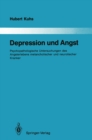 Image for Depression und Angst: Psychopathologische Untersuchungen des Angsterlebens melancholischer und neurotischer Kranker