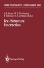 Image for Ice-Structure Interaction: IUTAM/IAHR Symposium St. John&#39;s, Newfoundland Canada 1989