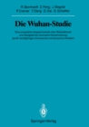 Image for Die Wuhan-Studie: Eine prospektive Vergleichsstudie uber Risikofaktoren und Haufigkeit der koronaren Herzerkrankung bei 40- bis 60jahrigen chinesischen und deutschen Arbeitern