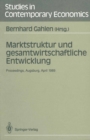 Image for Marktstruktur und gesamtwirtschaftliche Entwicklung: Proceedings des Workshops Marktstruktur und gesamtwirtschaftliche Entwicklung&amp;quot;, Augsburg, 5.-7. April 1989