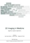 Image for 3D Imaging in Medicine : Algorithms, Systems, Applications