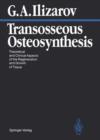 Image for Transosseous Osteosynthesis : Theoretical and Clinical Aspects of the Regeneration and Growth of Tissue