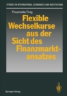 Image for Flexible Wechselkurse Aus Der Sicht Des Finanzmarktansatzes