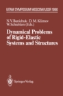 Image for Dynamical Problems of Rigid-Elastic Systems and Structures: IUTAM Symposium, Moscow, USSR May 23-27,1990