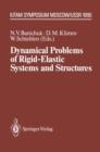 Image for Dynamical Problems of Rigid-Elastic Systems and Structures : IUTAM Symposium, Moscow, USSR May 23–27,1990