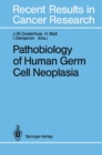 Image for Pathobiology of Human Germ Cell Neoplasia : 123