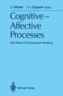 Image for Cognitive -Affective Processes: New Ways of Psychoanalytic Modeling