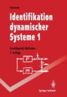Image for Identifikation dynamischer Systeme 1 : Grundlegende Methoden