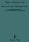 Image for Entropie und Pathogenese: Interdisziplinares Kolloquium der Heidelberger Akademie der Wissenschaften