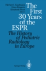Image for First 30 Years of the ESPR: The History of Pediatric Radiology in Europe