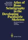 Image for Atlas of Bone Scintigraphy in the Developing Paediatric Skeleton: The Normal Skeleton, Variants and Pitfalls